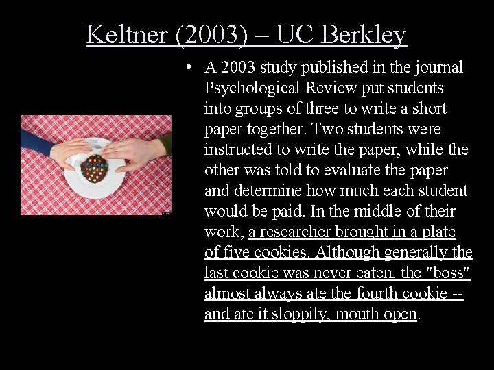 Keltner (2003) – UC Berkley • A 2003 study published in the journal Psychological