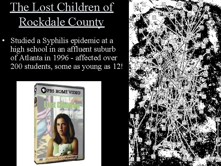 The Lost Children of Rockdale County • Studied a Syphilis epidemic at a high