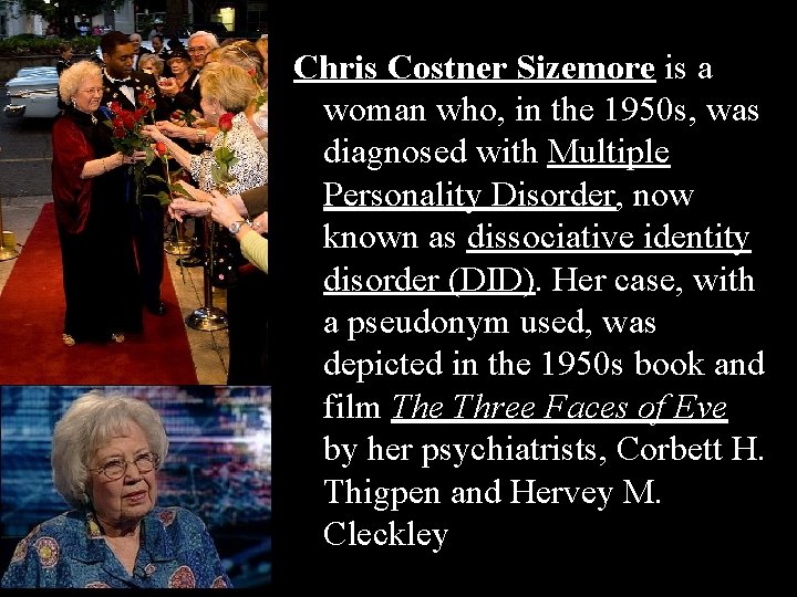 Chris Costner Sizemore is a woman who, in the 1950 s, was diagnosed with