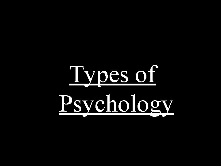 Types of Psychology 