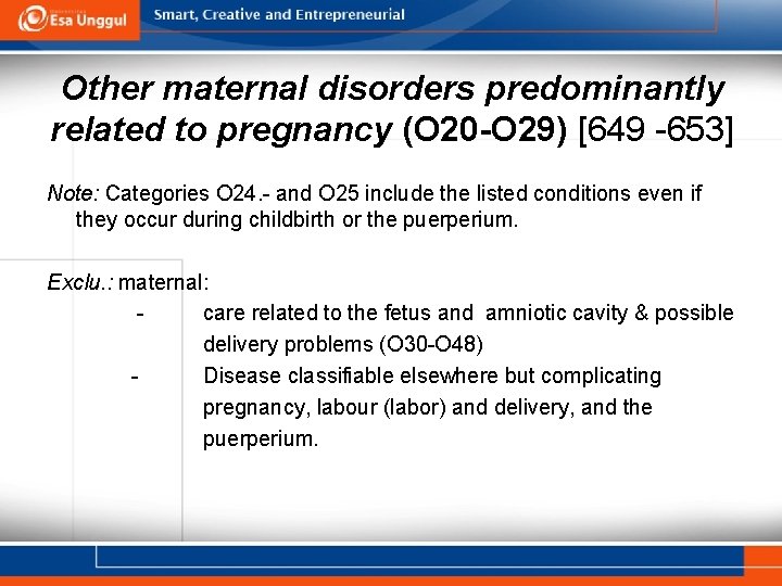 Other maternal disorders predominantly related to pregnancy (O 20 -O 29) [649 -653] Note: