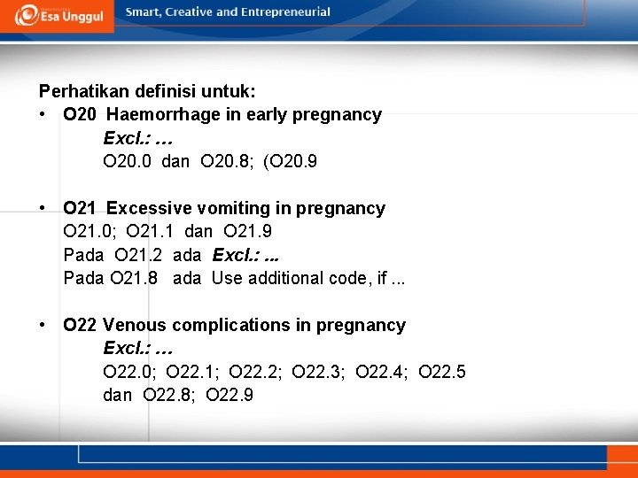 Perhatikan definisi untuk: • O 20 Haemorrhage in early pregnancy Excl. : … O