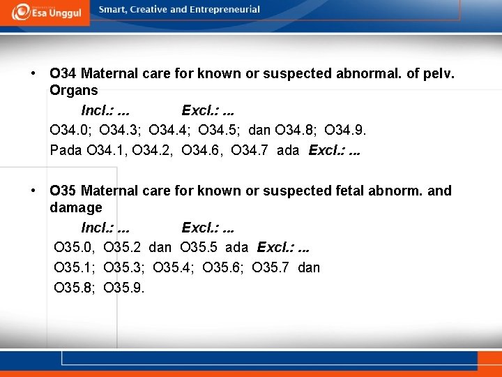  • O 34 Maternal care for known or suspected abnormal. of pelv. Organs