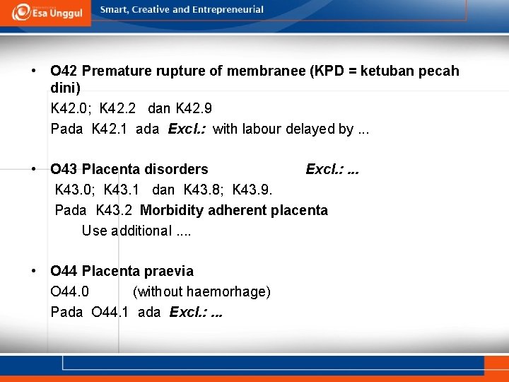  • O 42 Premature rupture of membranee (KPD = ketuban pecah dini) K