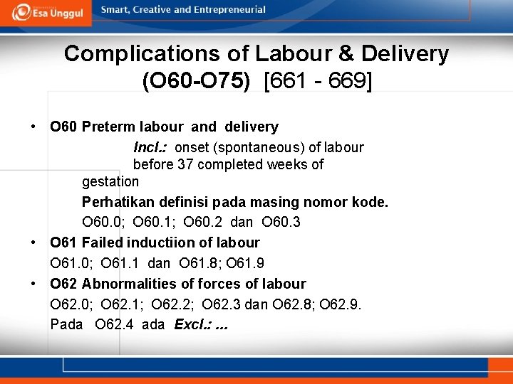 Complications of Labour & Delivery (O 60 -O 75) [661 - 669] • O