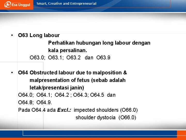  • O 63 Long labour Perhatikan hubungan long labour dengan kala persalinan. O