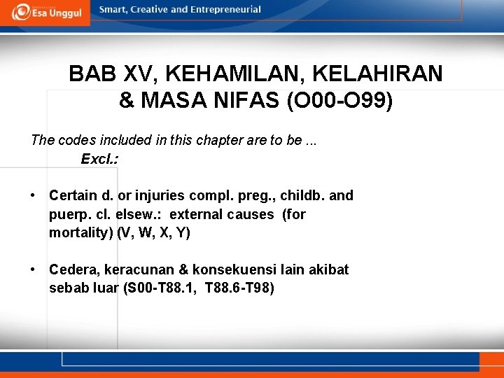 BAB XV, KEHAMILAN, KELAHIRAN & MASA NIFAS (O 00 -O 99) The codes included