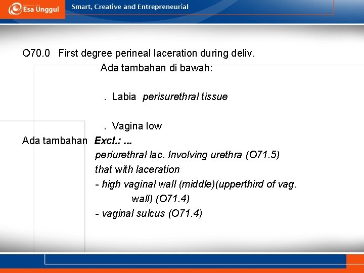 O 70. 0 First degree perineal laceration during deliv. Ada tambahan di bawah: .