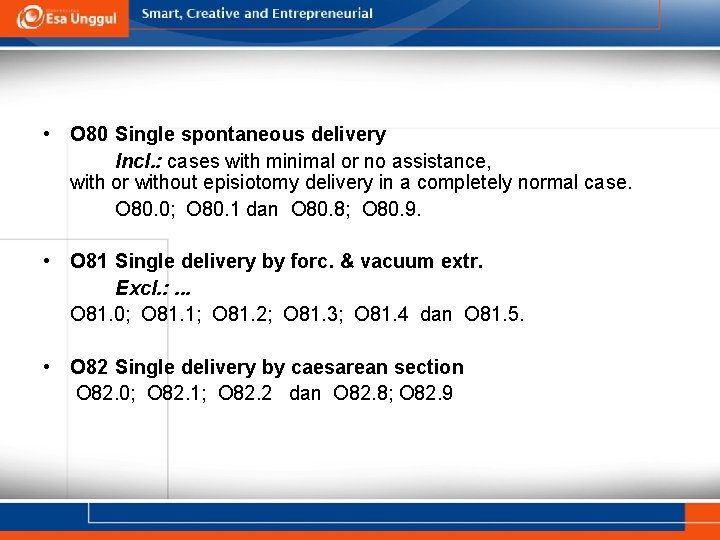  • O 80 Single spontaneous delivery Incl. : cases with minimal or no