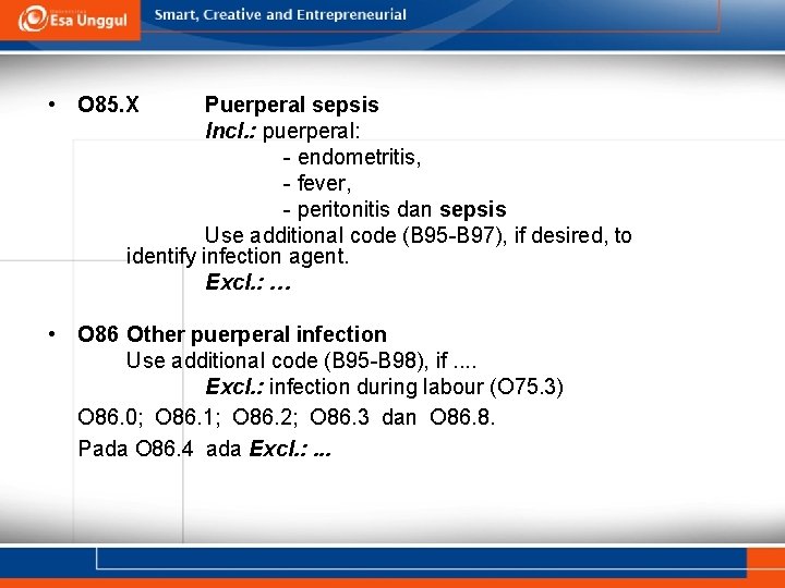  • O 85. X Puerperal sepsis Incl. : puerperal: - endometritis, - fever,