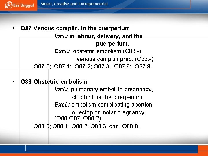  • O 87 Venous complic. in the puerperium Incl. : in labour, delivery,