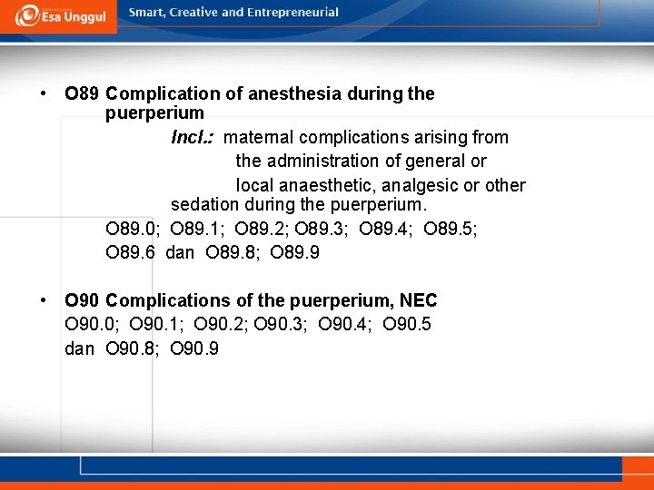  • O 89 Complication of anesthesia during the puerperium Incl. : maternal complications