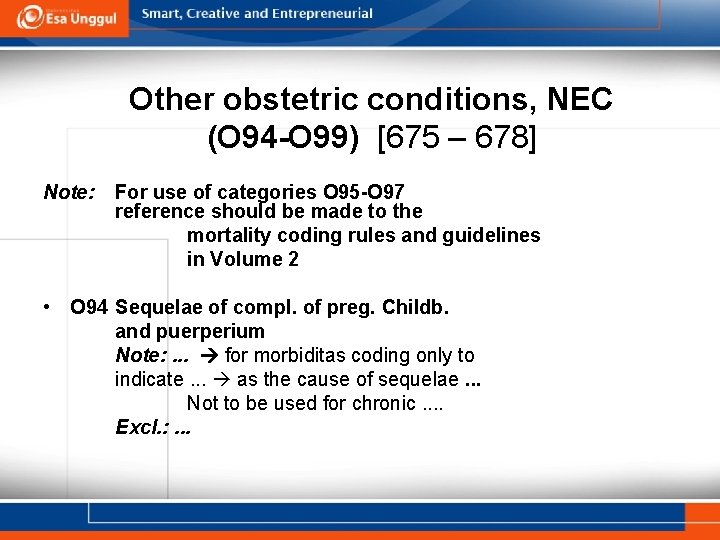 Other obstetric conditions, NEC (O 94 -O 99) [675 – 678] Note: For use