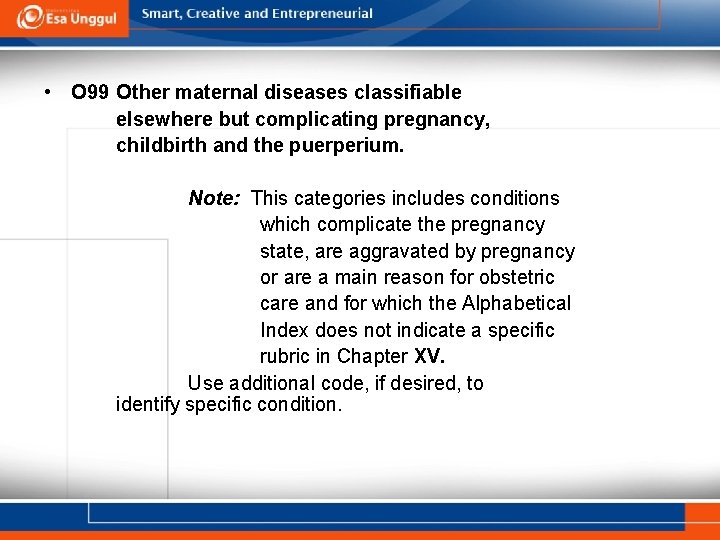  • O 99 Other maternal diseases classifiable elsewhere but complicating pregnancy, childbirth and