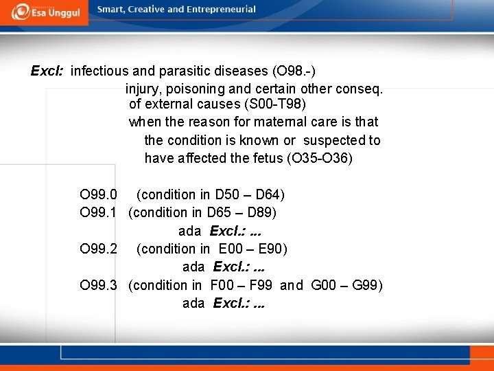 Excl: infectious and parasitic diseases (O 98. -) injury, poisoning and certain other conseq.