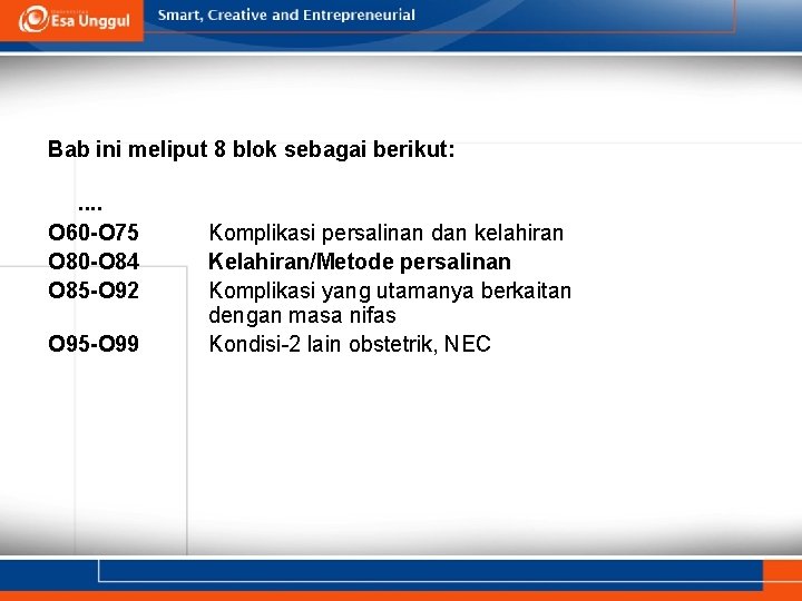 Bab ini meliput 8 blok sebagai berikut: . . O 60 -O 75 O