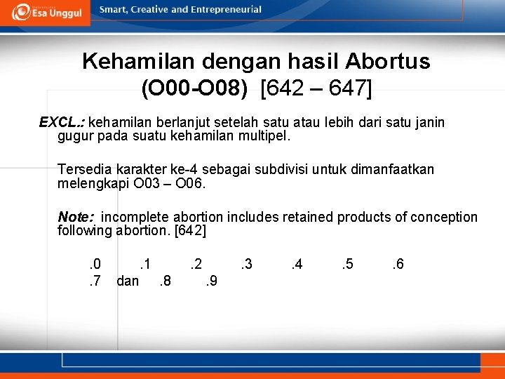 Kehamilan dengan hasil Abortus (O 00 -O 08) [642 – 647] EXCL. : kehamilan