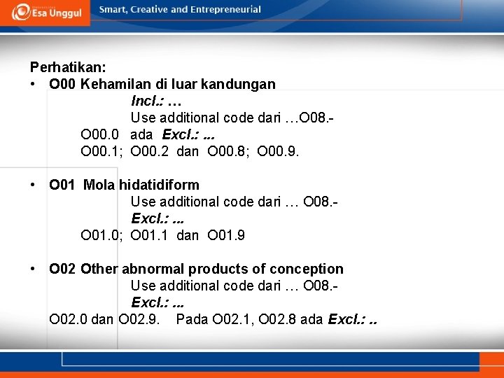Perhatikan: • O 00 Kehamilan di luar kandungan Incl. : … Use additional code