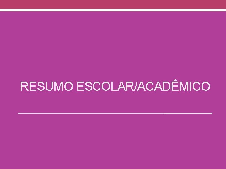 RESUMO ESCOLAR/ACADÊMICO 