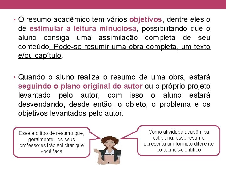  • O resumo acadêmico tem vários objetivos, dentre eles o de estimular a