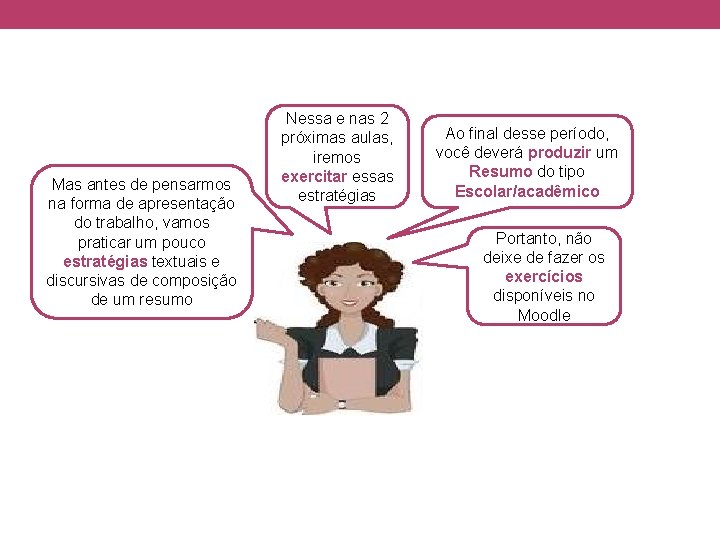 Mas antes de pensarmos na forma de apresentação do trabalho, vamos praticar um pouco