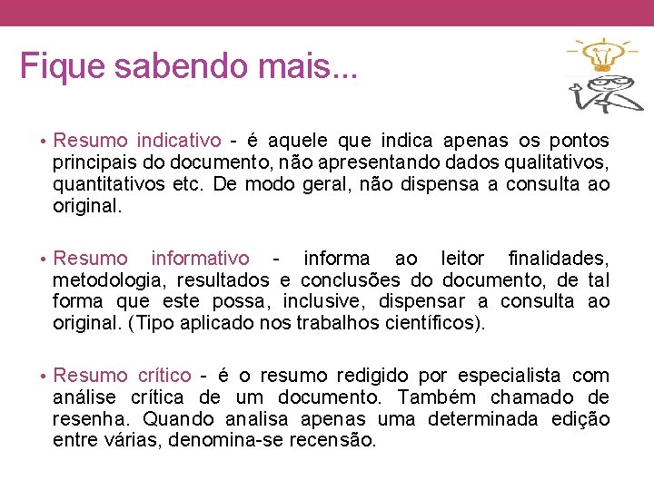 Fique sabendo mais. . . • Resumo indicativo - é aquele que indica apenas