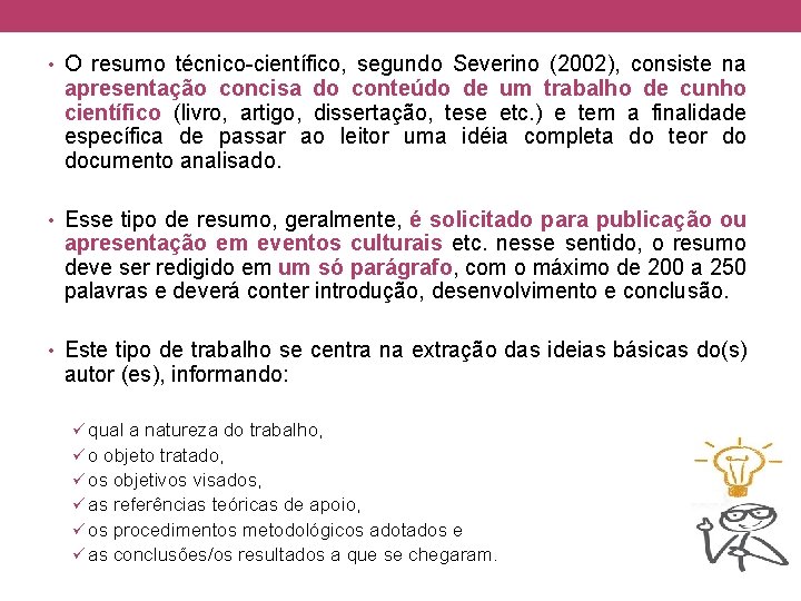 • O resumo técnico-científico, segundo Severino (2002), consiste na apresentação concisa do conteúdo