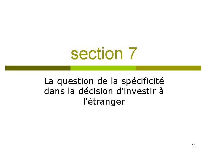 section 7 La question de la spécificité dans la décision d’investir à l’étranger 10