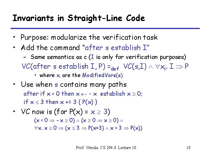 Invariants in Straight-Line Code • Purpose: modularize the verification task • Add the command