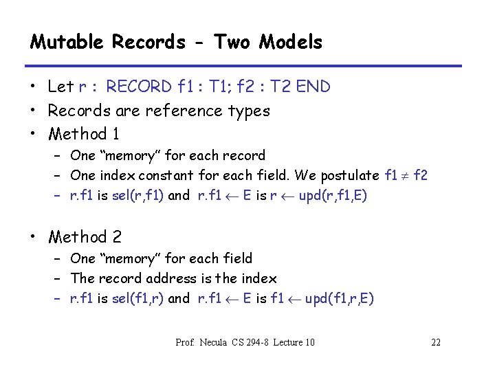 Mutable Records - Two Models • Let r : RECORD f 1 : T