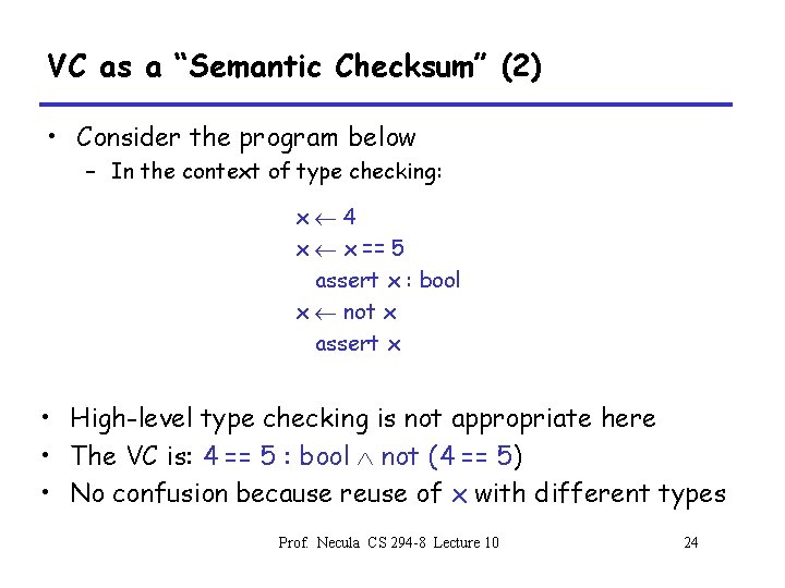 VC as a “Semantic Checksum” (2) • Consider the program below – In the
