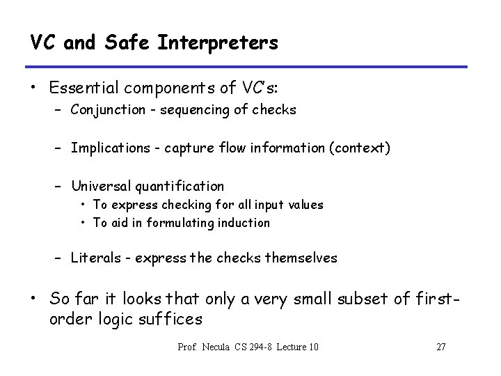 VC and Safe Interpreters • Essential components of VC’s: – Conjunction - sequencing of