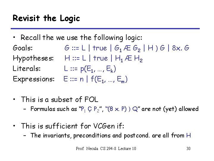 Revisit the Logic • Recall the we use the following logic: Goals: G :