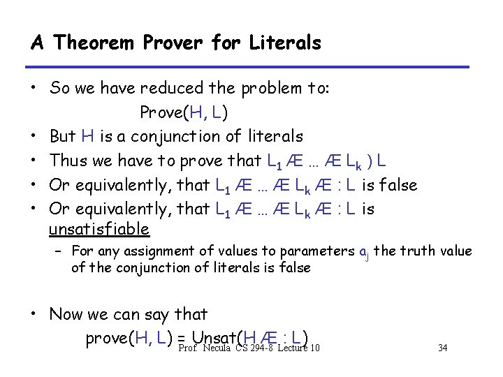 A Theorem Prover for Literals • So we have reduced the problem to: Prove(H,