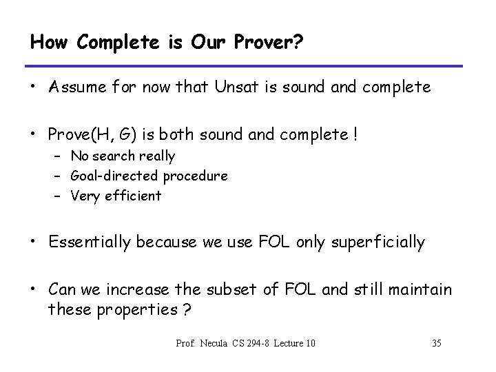 How Complete is Our Prover? • Assume for now that Unsat is sound and