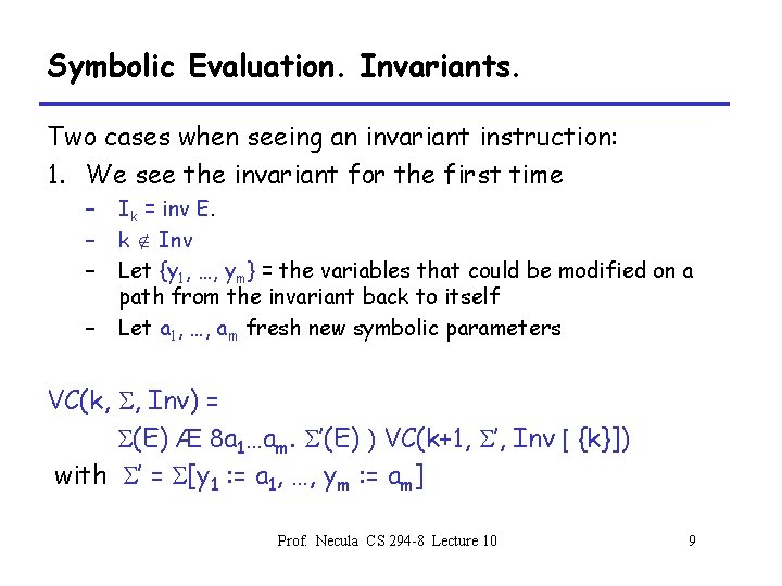Symbolic Evaluation. Invariants. Two cases when seeing an invariant instruction: 1. We see the