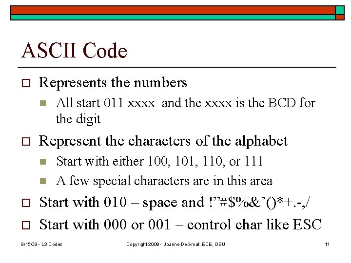 ASCII Code o Represents the numbers n o Represent the characters of the alphabet