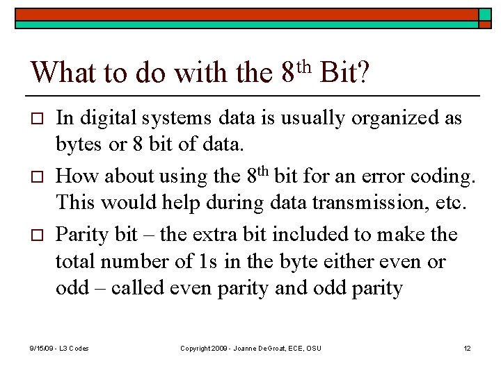 What to do with the 8 th Bit? o o o In digital systems