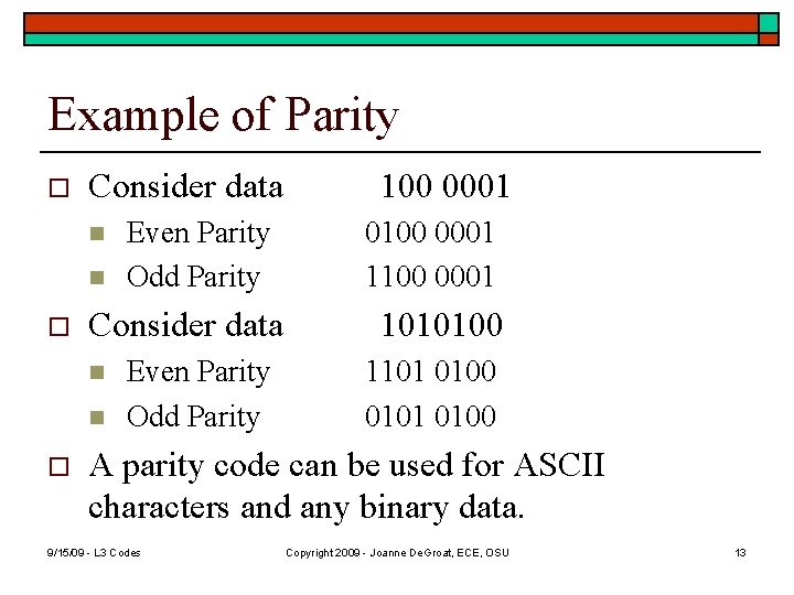 Example of Parity o Consider data n n o Even Parity Odd Parity 100