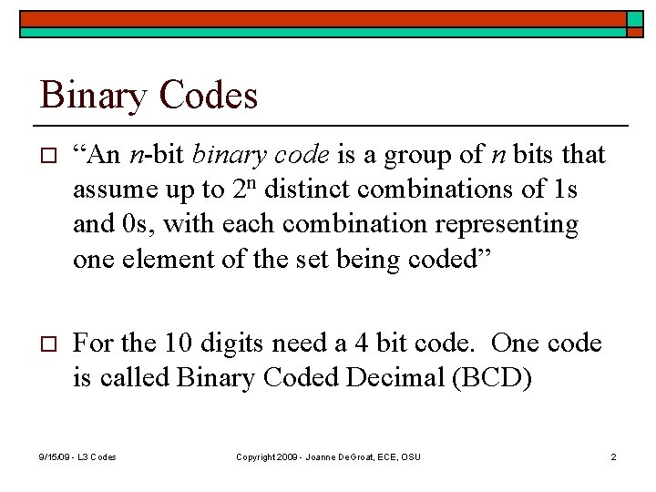 Binary Codes o “An n-bit binary code is a group of n bits that