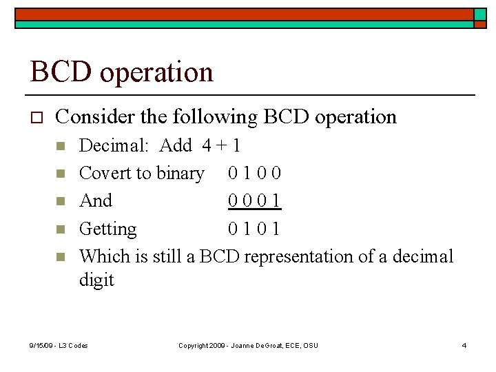 BCD operation o Consider the following BCD operation n n Decimal: Add 4 +