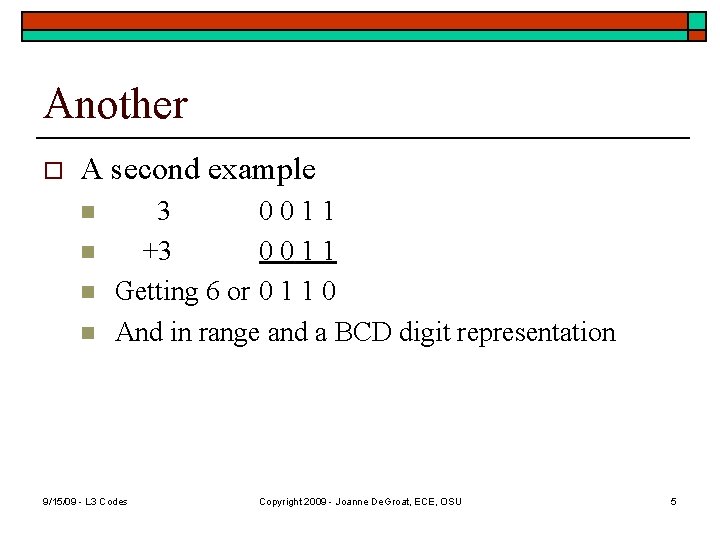 Another o A second example n n 3 0011 +3 0011 Getting 6 or