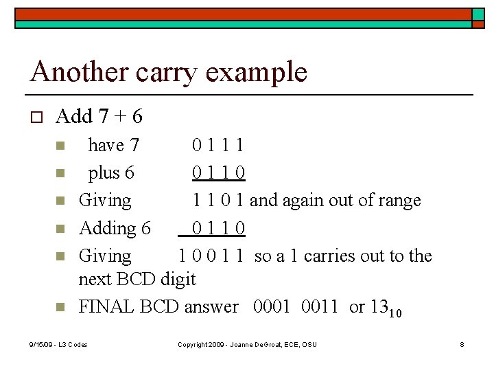 Another carry example o Add 7 + 6 n n n have 7 0111