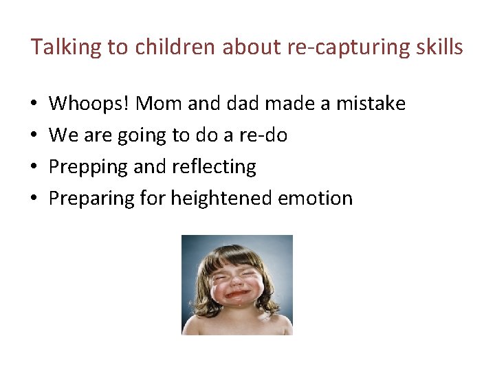 Talking to children about re-capturing skills • • Whoops! Mom and dad made a