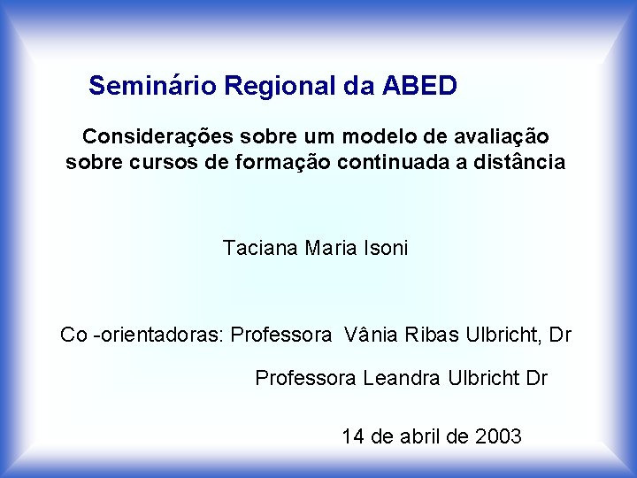 Seminário Regional da ABED Considerações sobre um modelo de avaliação sobre cursos de formação