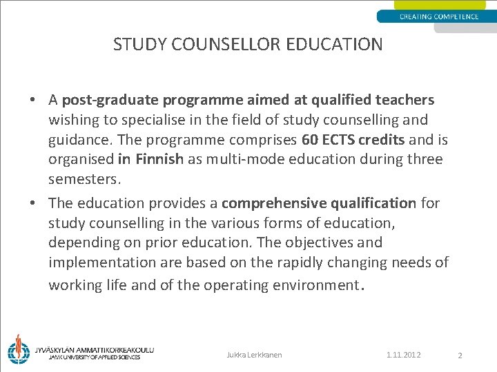 STUDY COUNSELLOR EDUCATION • A post-graduate programme aimed at qualified teachers wishing to specialise