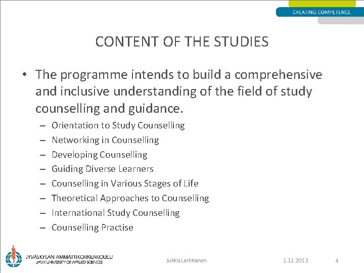CONTENT OF THE STUDIES • The programme intends to build a comprehensive and inclusive