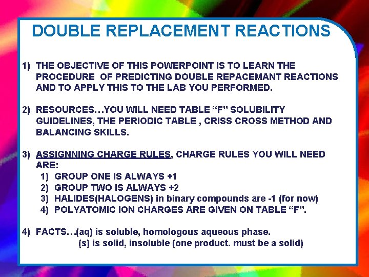 DOUBLE REPLACEMENT REACTIONS 1) THE OBJECTIVE OF THIS POWERPOINT IS TO LEARN THE PROCEDURE