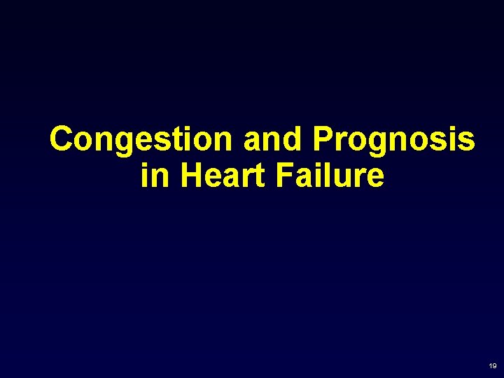 Congestion and Prognosis in Heart Failure 19 