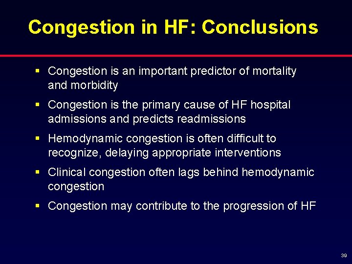 Congestion in HF: Conclusions § Congestion is an important predictor of mortality and morbidity